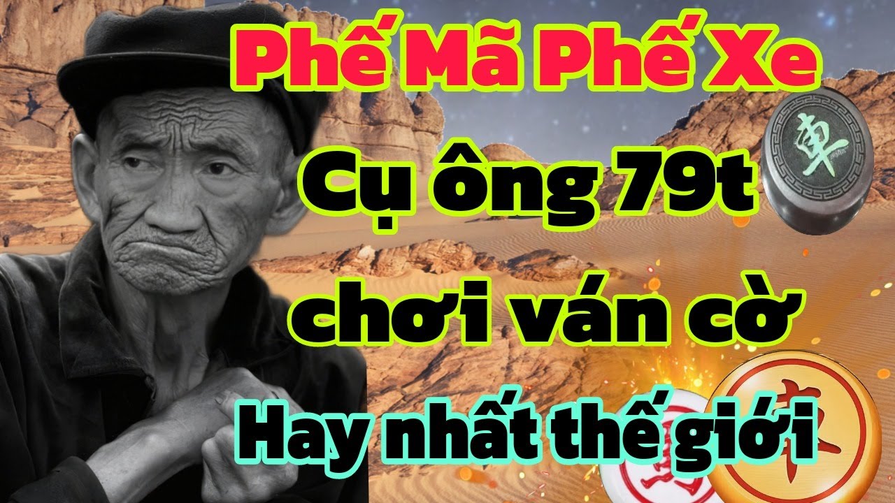 phế mã phế xe cụ ông 79 tuổi chơi ván cờ ngất ngay