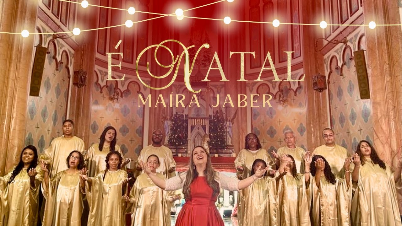É Natal - Maíra Jaber (Participação Especial Coral Luz do Mundo & Grupo Vocal Som do Rio)