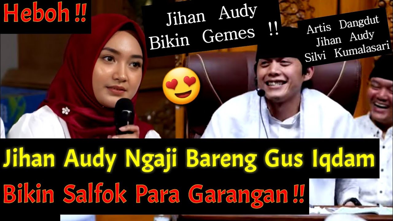 Heboh !! Jihan Audy Ngaji Bareng Gus Iqdam Bikin Salfok Para Garangan !!