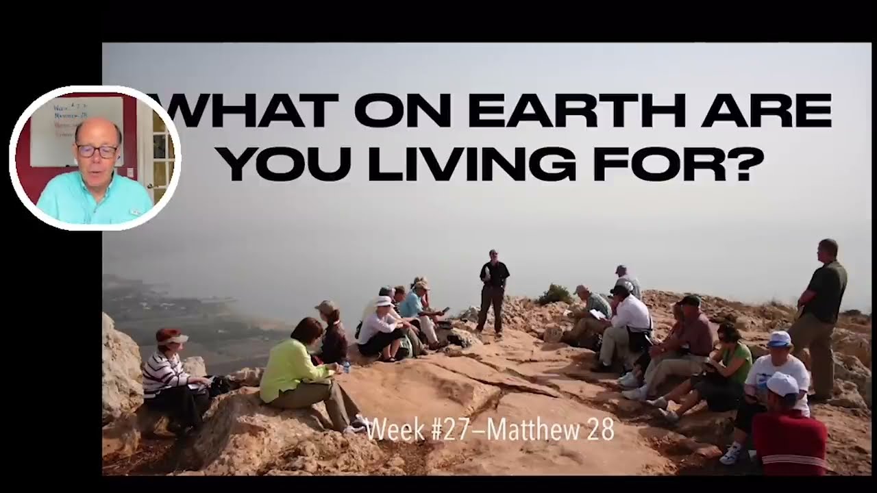 JESUS, MATTHEW 28 & THE GREAT COMMISSION--WHAT ON EARTH DOES GOD WANT YOU TO LIVE FOR?