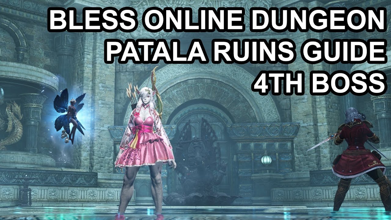 Bless Online Patala Ruins Boss Guide Part 4/5 RIP Maha Bally