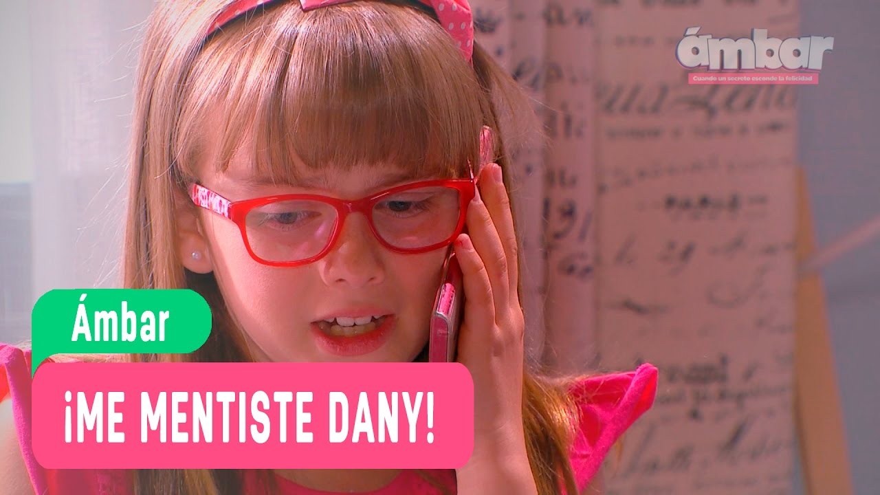 Las aventuras de Ámbar - ¡Me mentiste Dany! / Capítulo 73