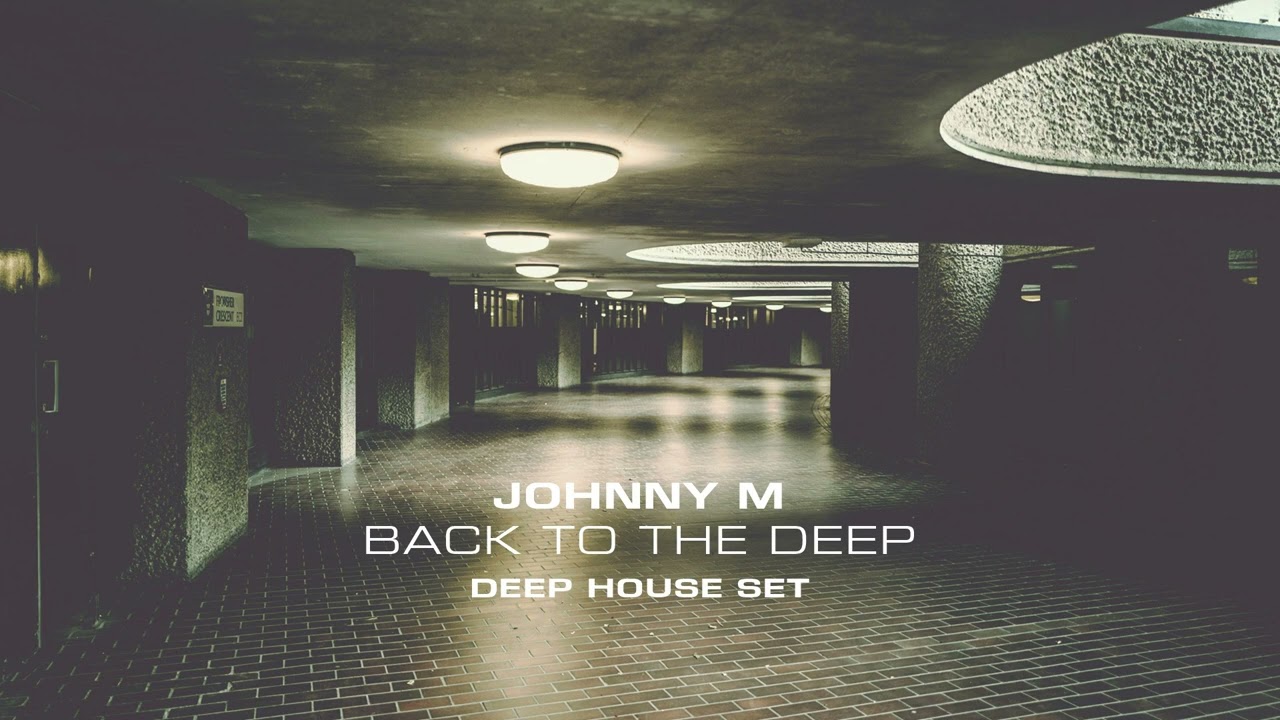 Johnny M - Back To The Deep | Deep House Set