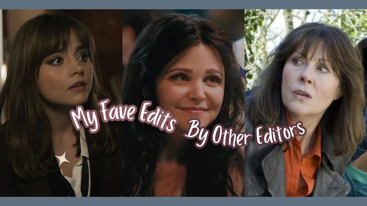 My Fave Edits By Other Editors