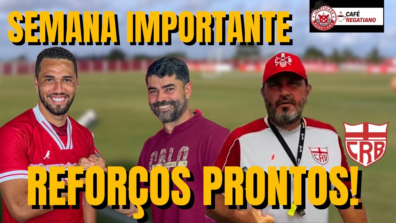 SEMANA DECISIVA NO CRB! | REFORÇOS PRONTOS! | DÚVIDAS NA EQUIPE TITULAR | CAFÉ REGATIANO