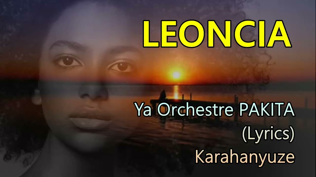 Leoncia ya Orchestre Pakita (Lyrics) @kinyarwanda_lyrics  Karahanyuze