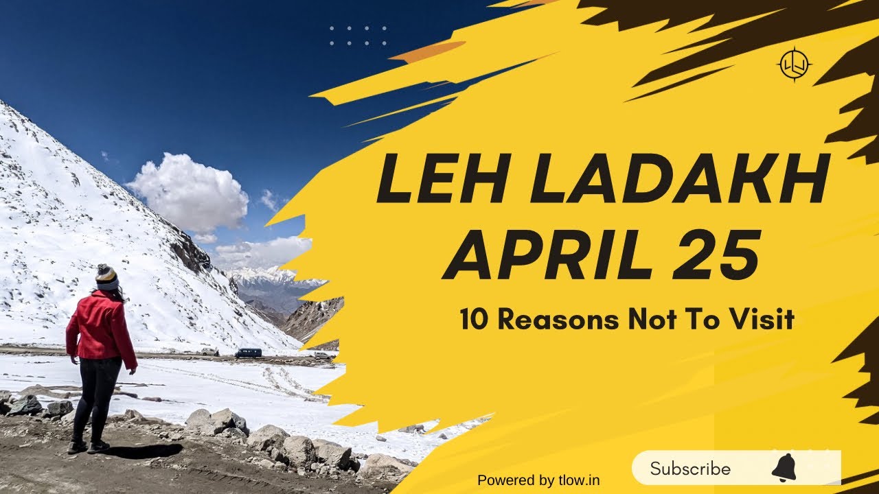 Leh Ladakh in April | 10 Reasons Not To Visit