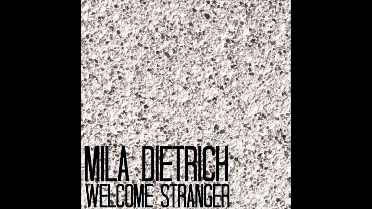 Mila Dietrich - Welcome Stranger