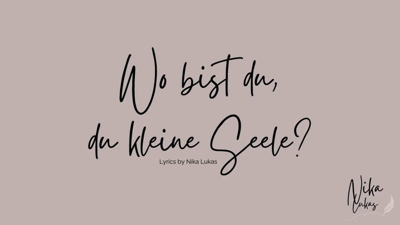 Wo bist du, du kleine Seele | Poetry by Nika Lukas