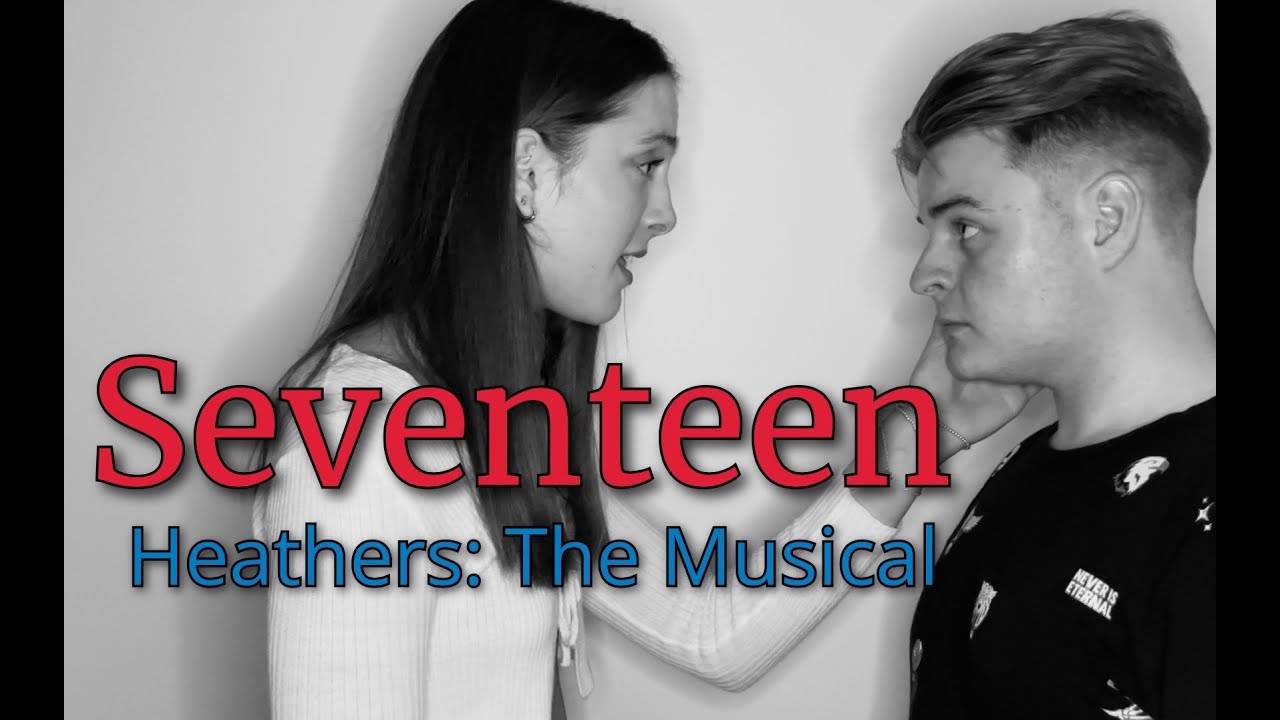 Seventeen (featuring Evie Clark) (Heathers Cover)