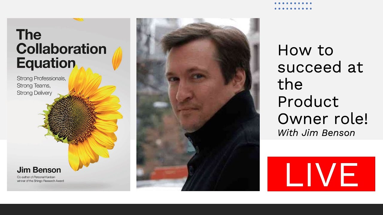 LIVE Fireside chat with Jim Benson: How to succeed at the Product Owner role!
