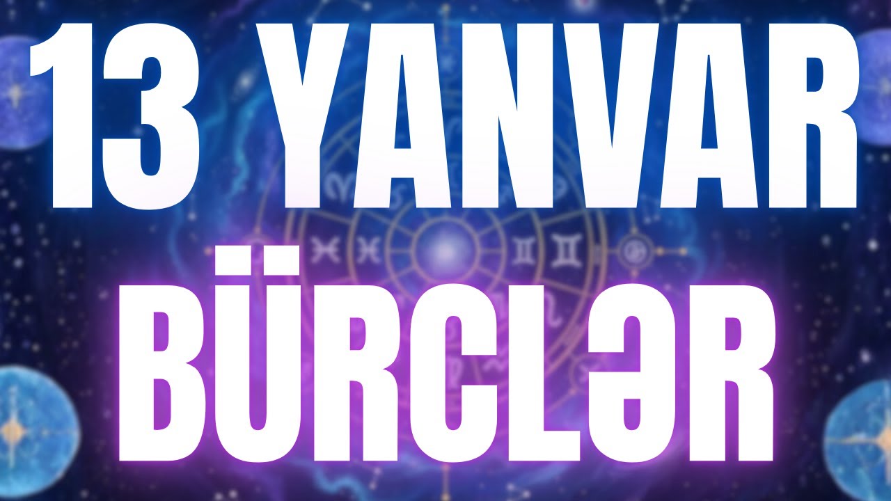 B&Uuml;RCLƏR - 13 YANVAR 2026 | G&uuml;n&uuml;n B&uuml;rc Proqnozu 🔮