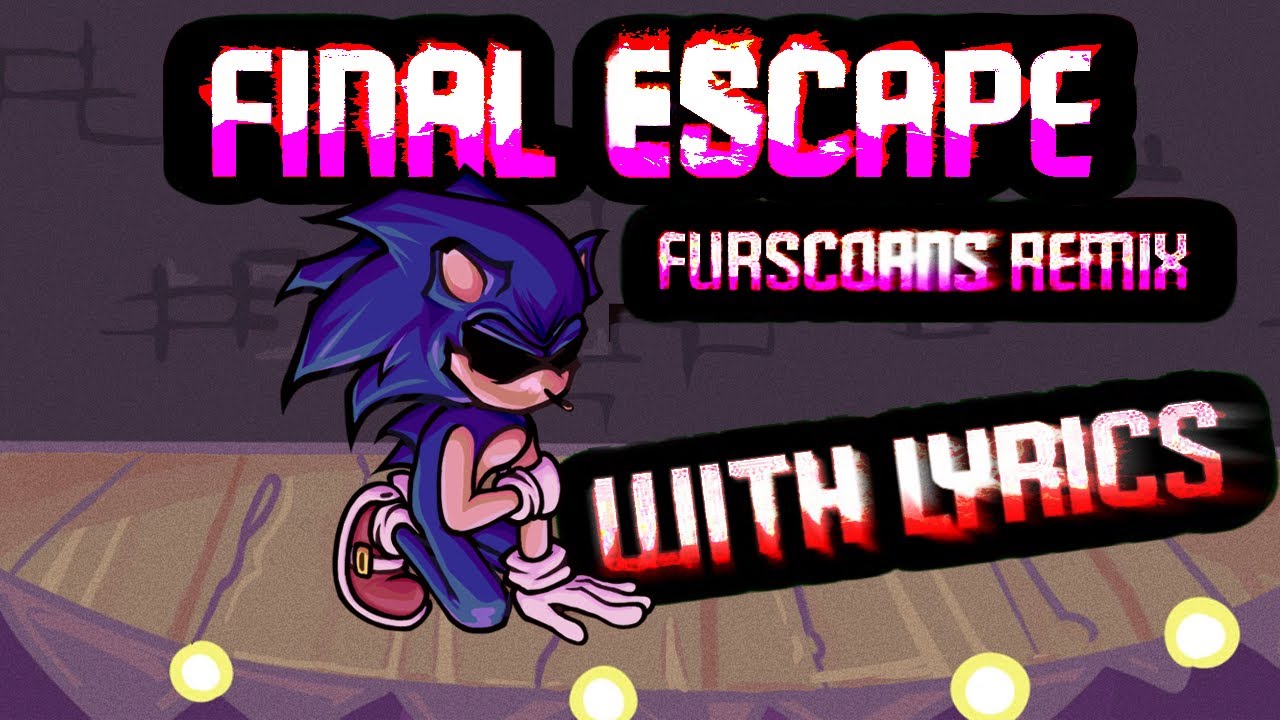 Final Escape [furscorns remix] WITH LYRICS - FNF Vs. Sonic.EXE LYRICAL COVER