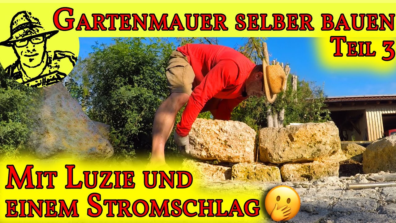Gartenmauer selber bauen aus Naturstein - Teil 3: Mit Stromschlag und Sackkarrenpanne.