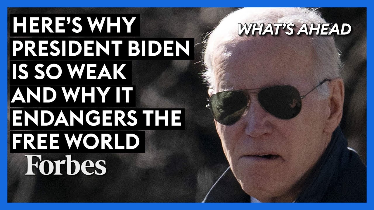 Here's Why President Biden Is So Weak And Why It Endangers The Free World