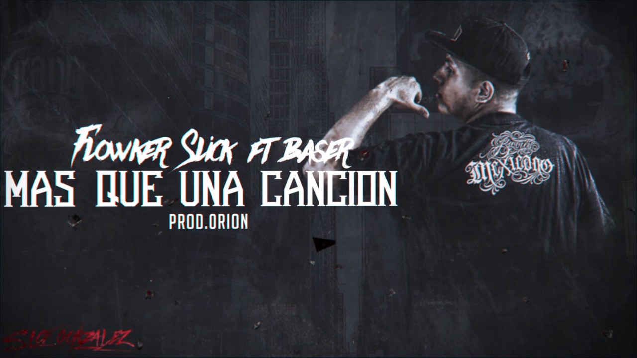 Flowker Slick - M&aacute;s que una canci&oacute;n ft. Baser (Prod.Orion)