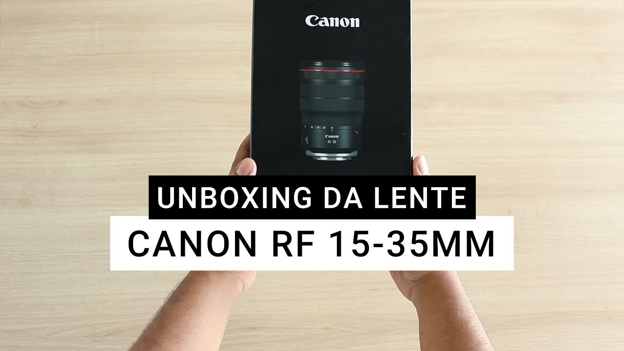 Unboxing Lente Canon RF 15-35mm F2 8 L IS USM