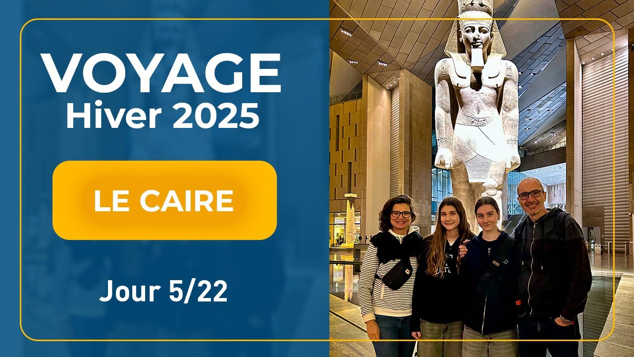Voyage Hiver 2025 | Jour 5 - Le Caire (Égypte)