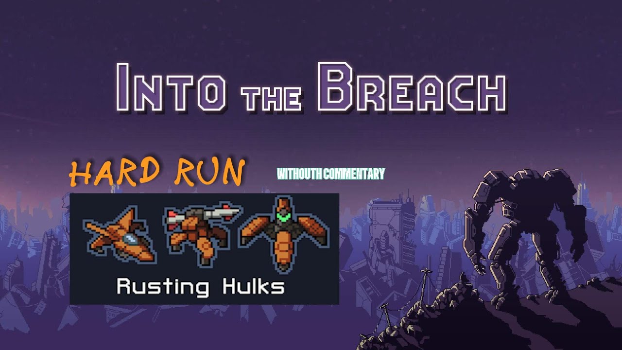 INTO THE BREACH | RUSTING HULKS on HARD (Run 1) | Gameplay without commentary to chill with