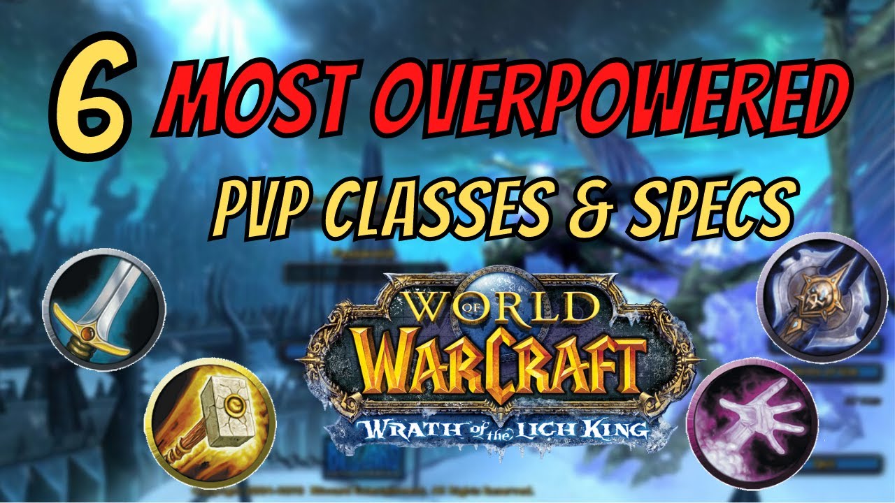 The MOST OVERPOWERED PvP CLASSES & SPECS on Wrath of the Lich King | Warmane WoW