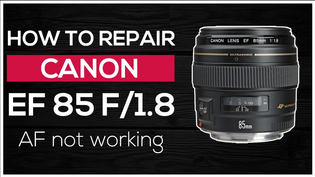 How to repair Canon lens EF 85mm F/1.8  USM   -  AF not working