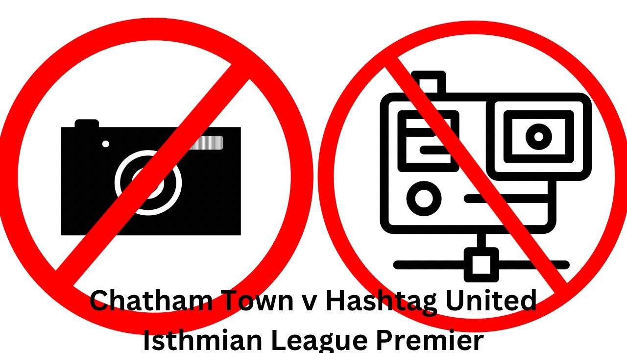 NO CAMERA, NO GOPRO! - Chatham Town 0-1 Hashtag United