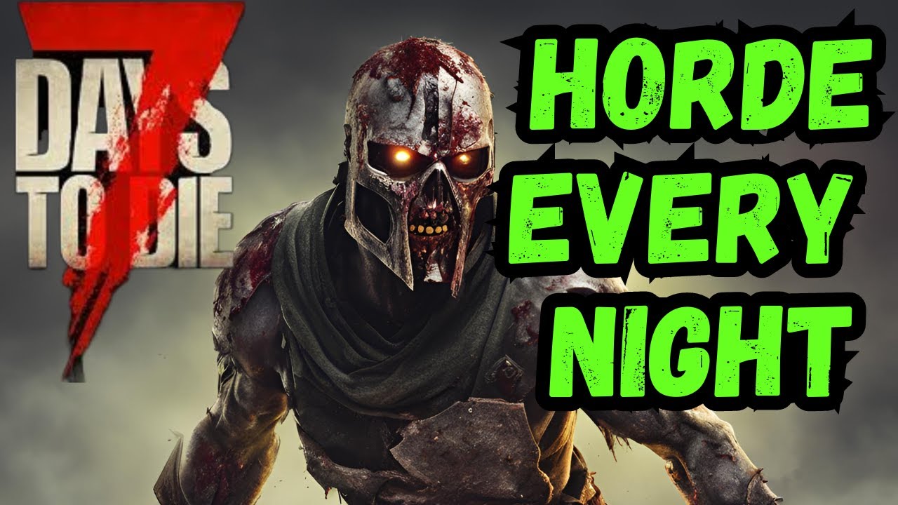 7 Days to Die 1.0 HORDE EVERY NIGHT Getting Started