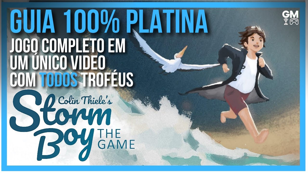 Storm Boy - Guia 100% Platina - Vídeo Único - Jogo Completo com todos Troféus