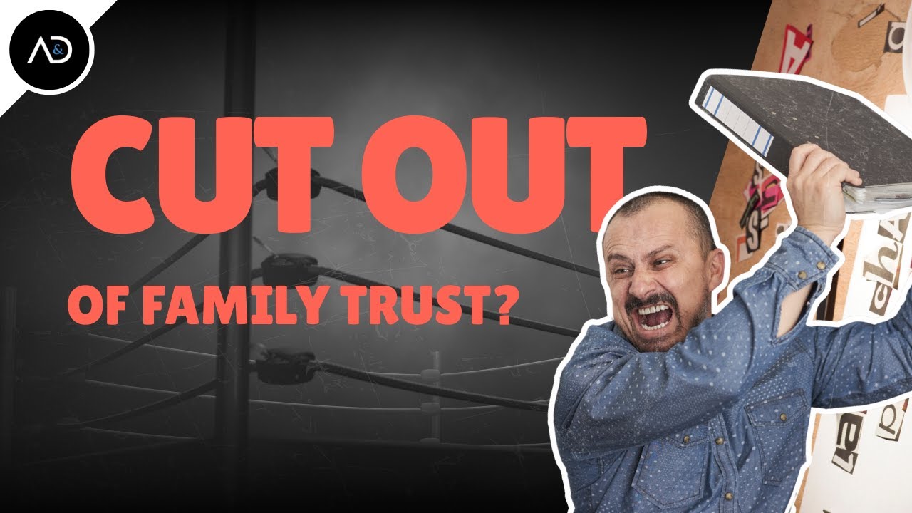 Cut Out of a Trust or Will? When You Can Still Challenge the Estate Plan