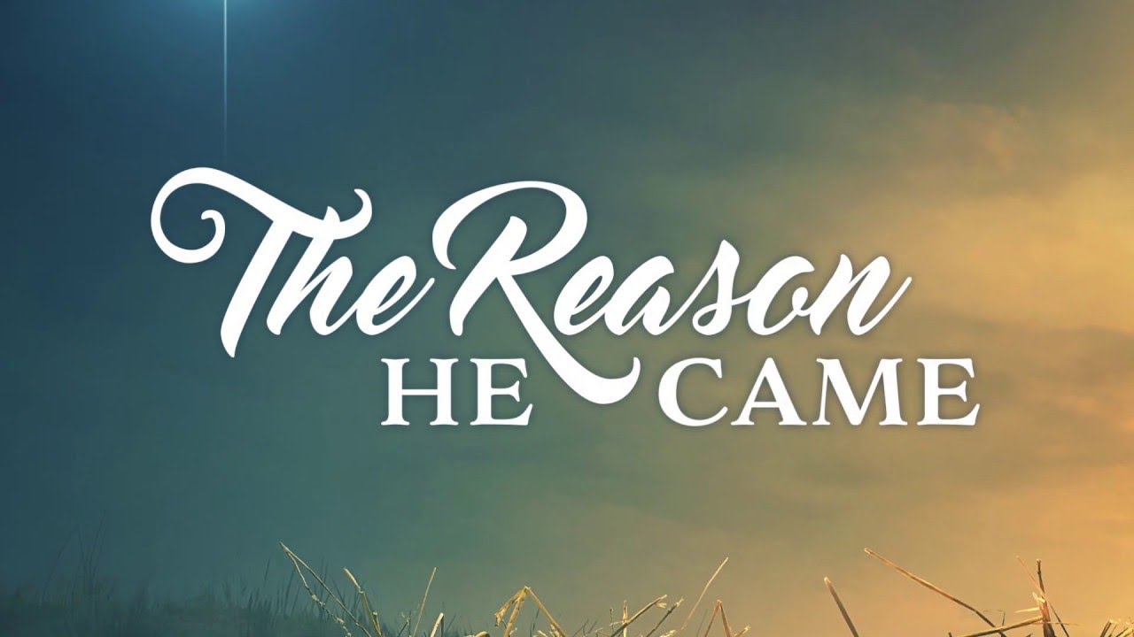 Why He Came | Christmas 2025
