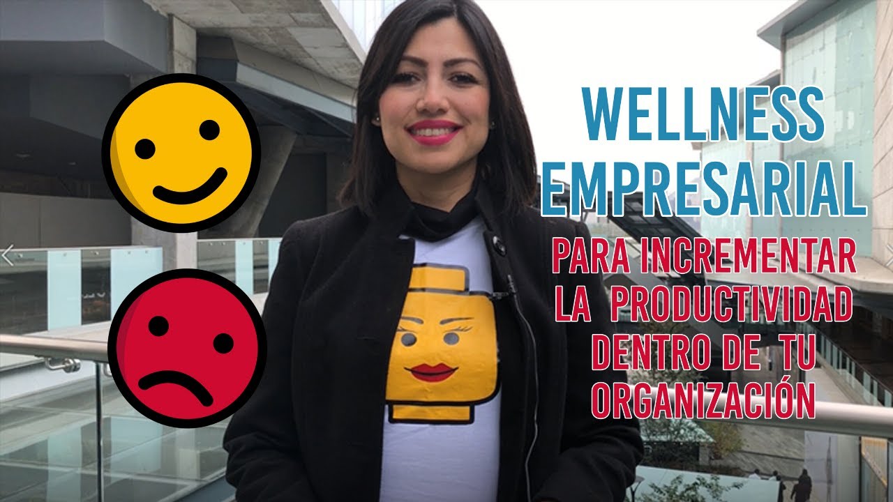 WELLNESS EMPRESARIAL PARA INCREMENTAR LA PRODUCTIVIDAD DENTRO DE TU EMPRESA | MAR&Iacute;A GARC&Iacute;A