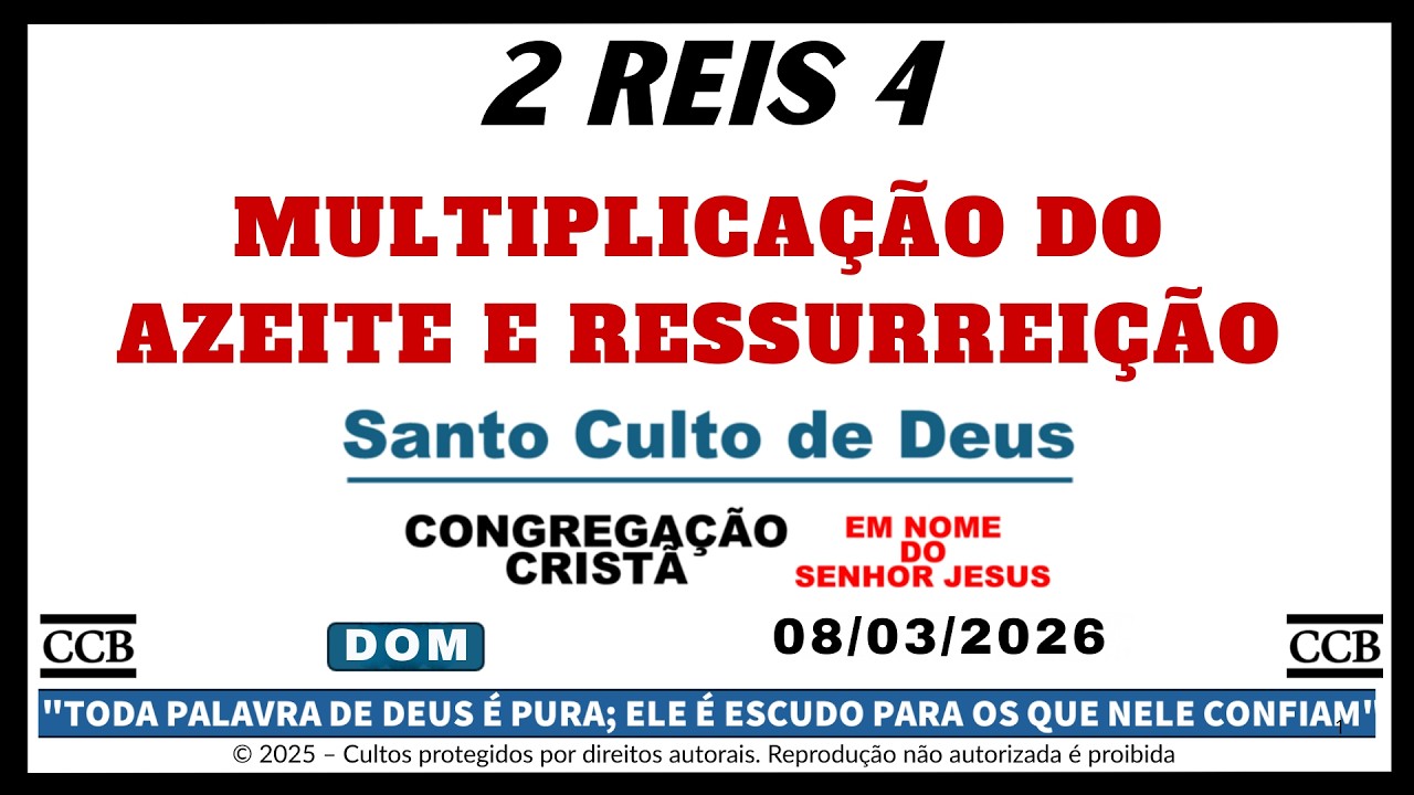 SANTO CULTO CCB HOJE | 2 REIS 4 | MULTIPLICAÇÃO DO AZEITE E RESSURREIÇÃO | DOM – 08/03/2026