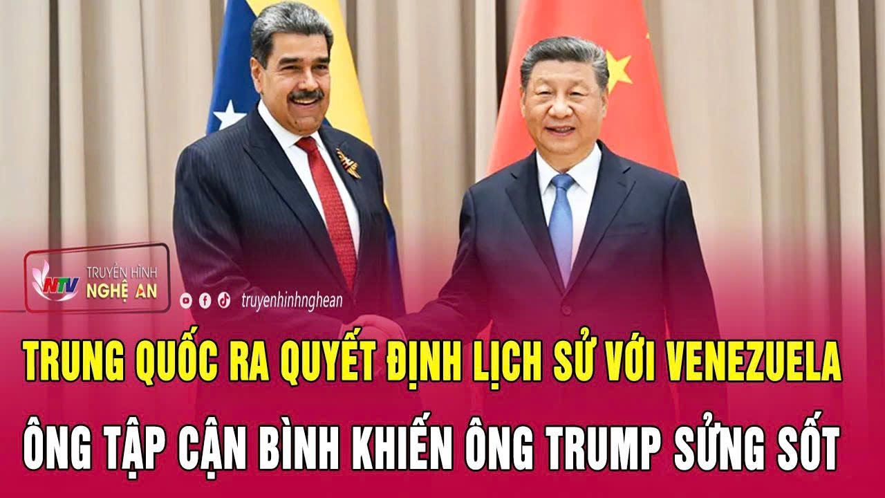 Trung Quốc ra quyết định lịch sử với Venezuela, ông Tập Cận Bình khiến ông Trump sửng sốt