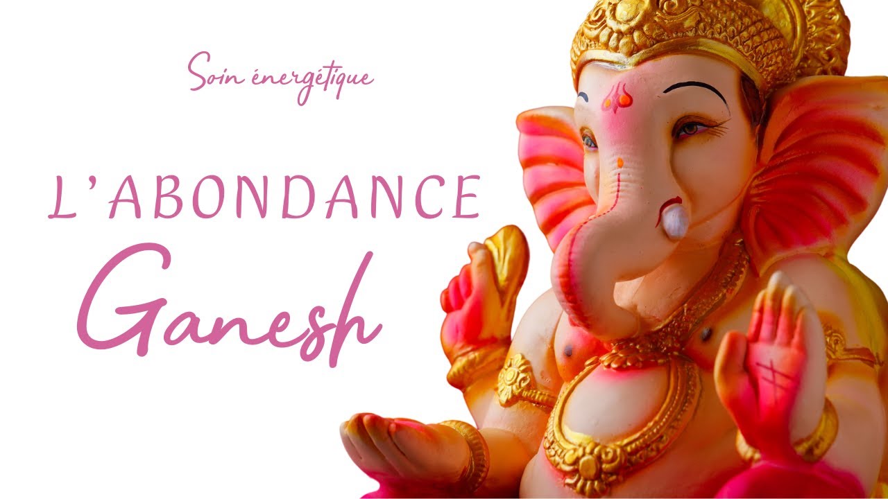 Soin énergétique: L' abondance avec Ganesh
