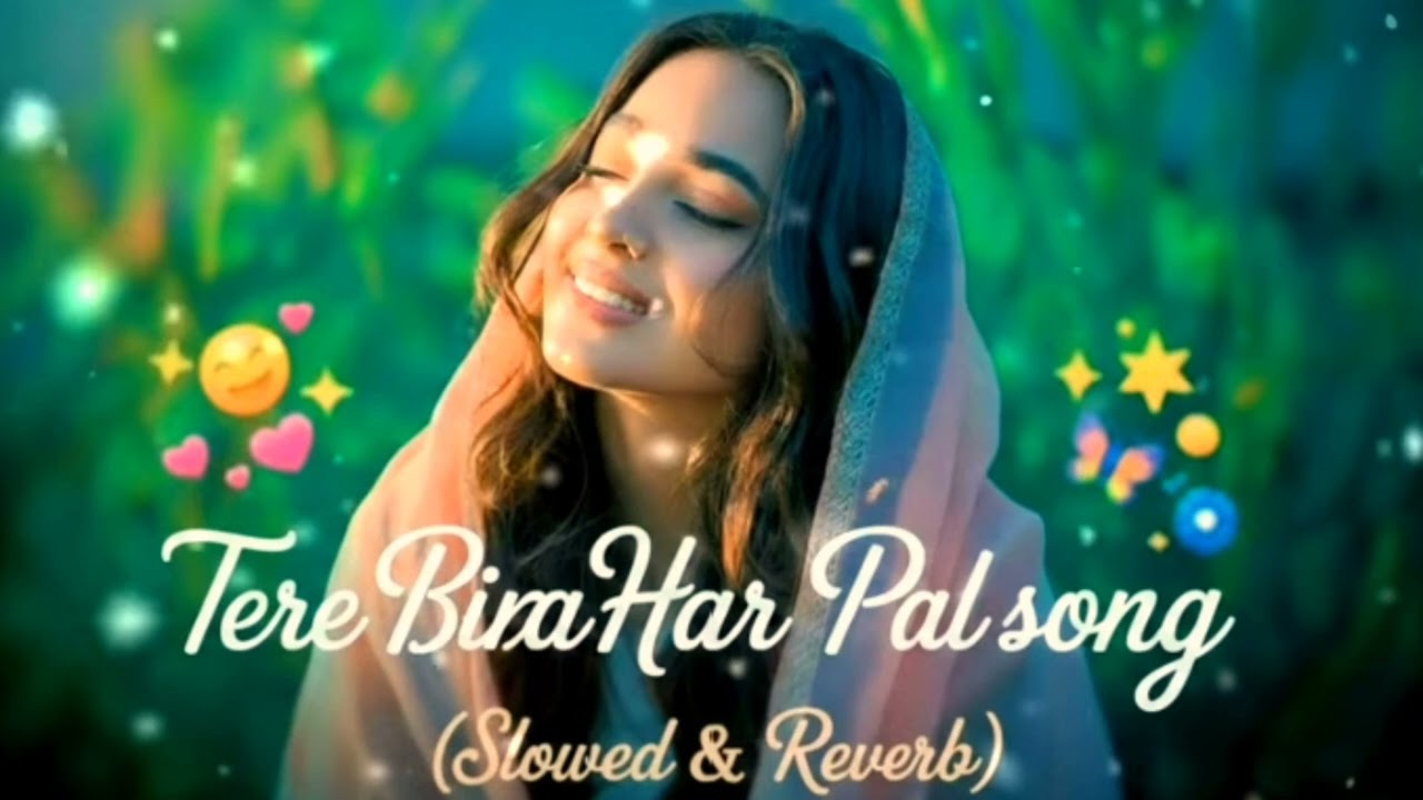Tere Bina Har Pal💔 | Slowed & Reverb | Heart Touching Hindi Lofi Song