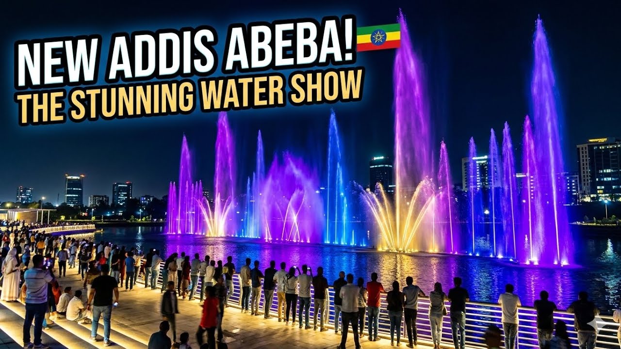 The STUNNING First Water Show & Night Walking Tour &mdash; Addis Ababa 2026 (4K)