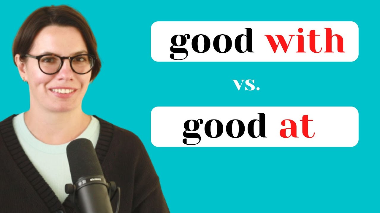 GOOD WITH vs. GOOD AT / ENGLISH VOCABULARY / INTERACTIVE ENGLISH