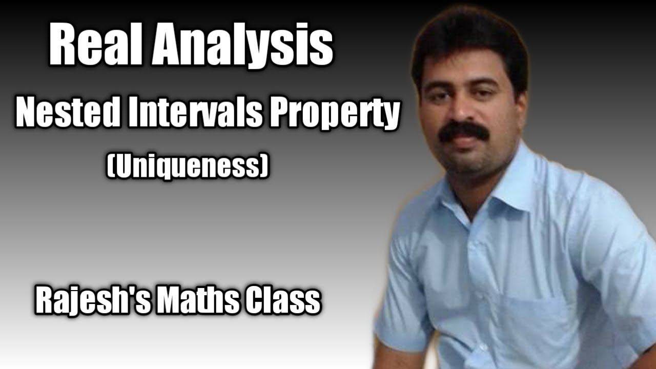 NESTED INTERVALS PROPERTY  (Uniqueness)  - Real Analysis