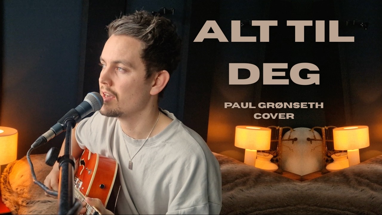 Alt til deg - Paul Grønseth - (Cover) - Lovsang i pappaperm #03