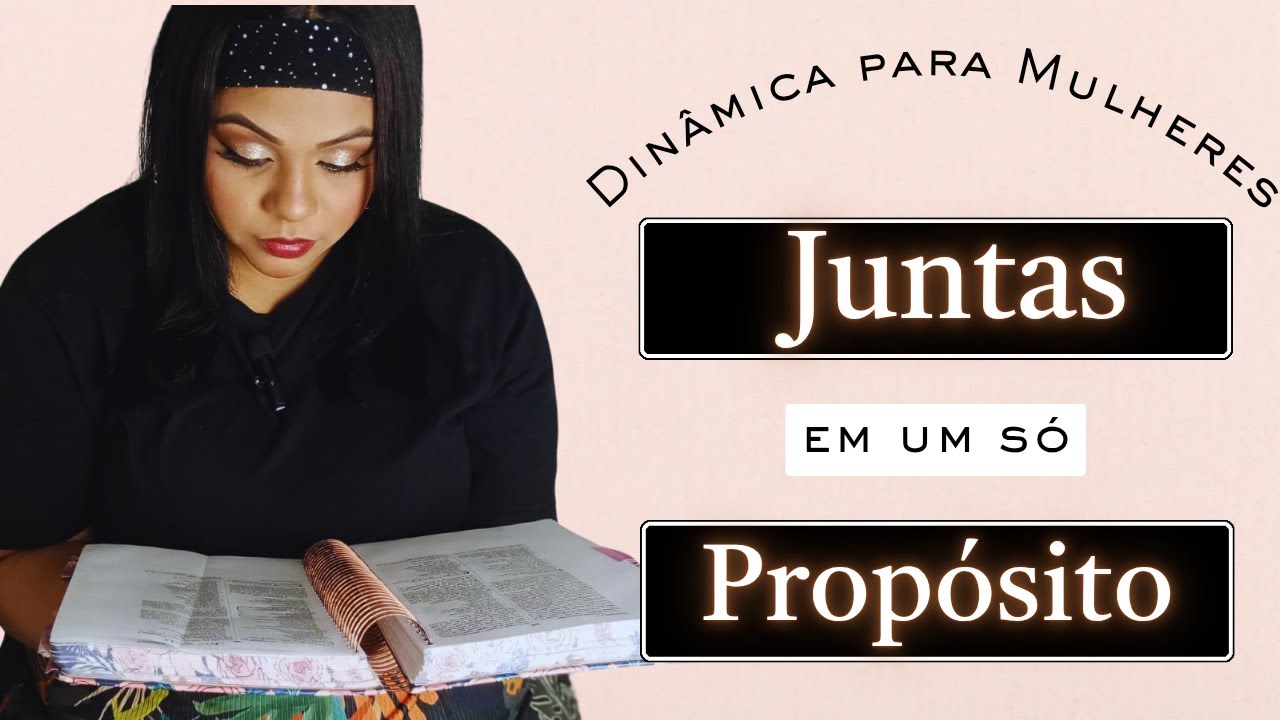 Dinâmica: JUNTAS em um só PROPÓSITO (Dinâmica para MULHERES) 