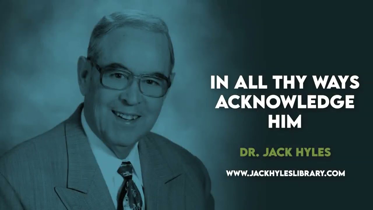 Audio Sermons - In All Thy Ways Acknowledge Him | Jack Hyles Preaching