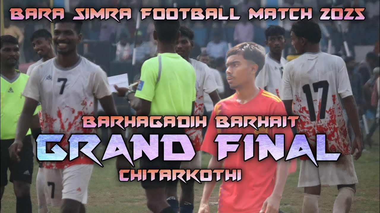 Grand Final | Barhagadih Barhait 🆚 Chitarkothi | Bara Simra Football Match 2025 | Bara Simra Final 