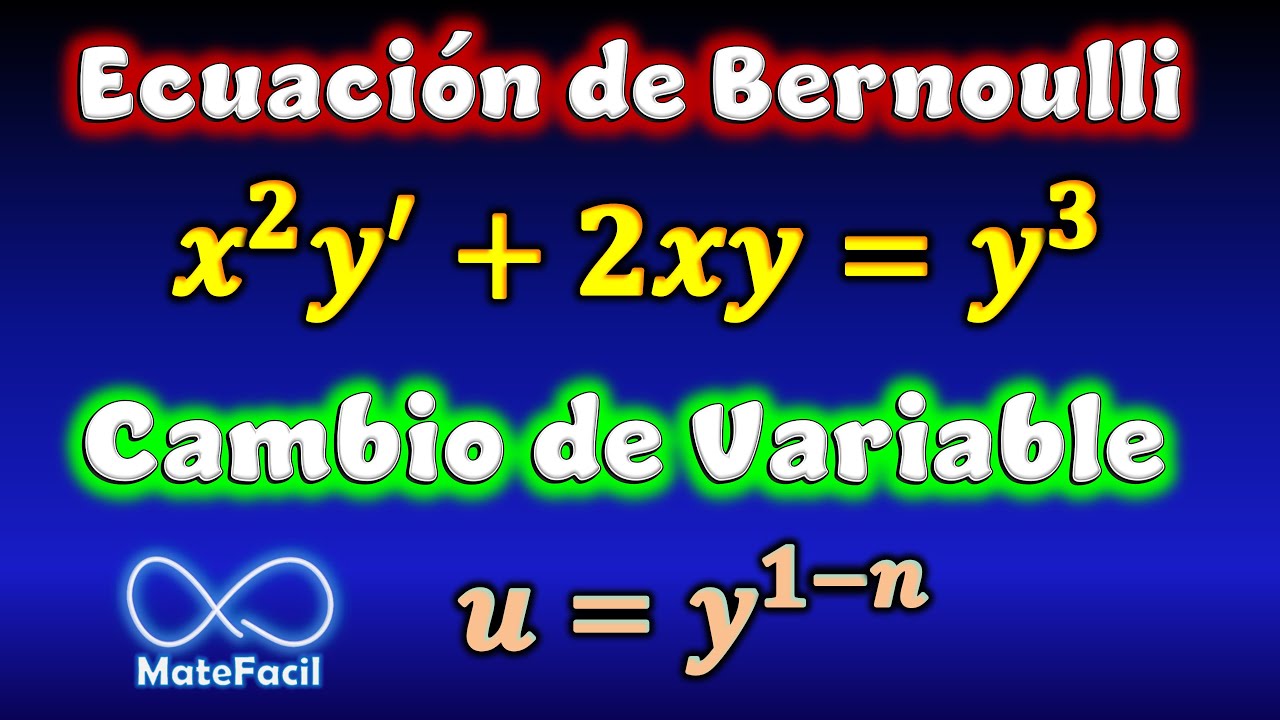 Ecuación de Bernoulli resuelta por Cambio de Variable