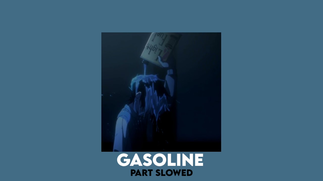 Gasoline - part - slowed down