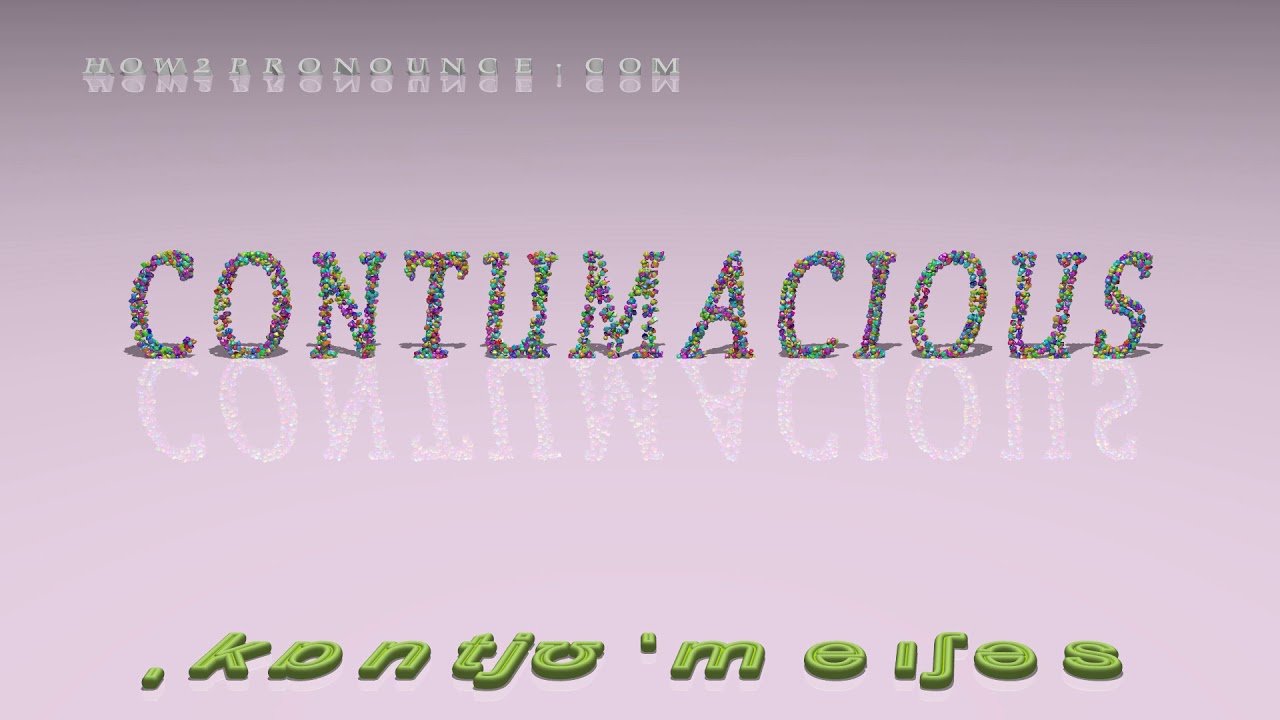 contumacious - pronunciation in British English (three voices / accents)