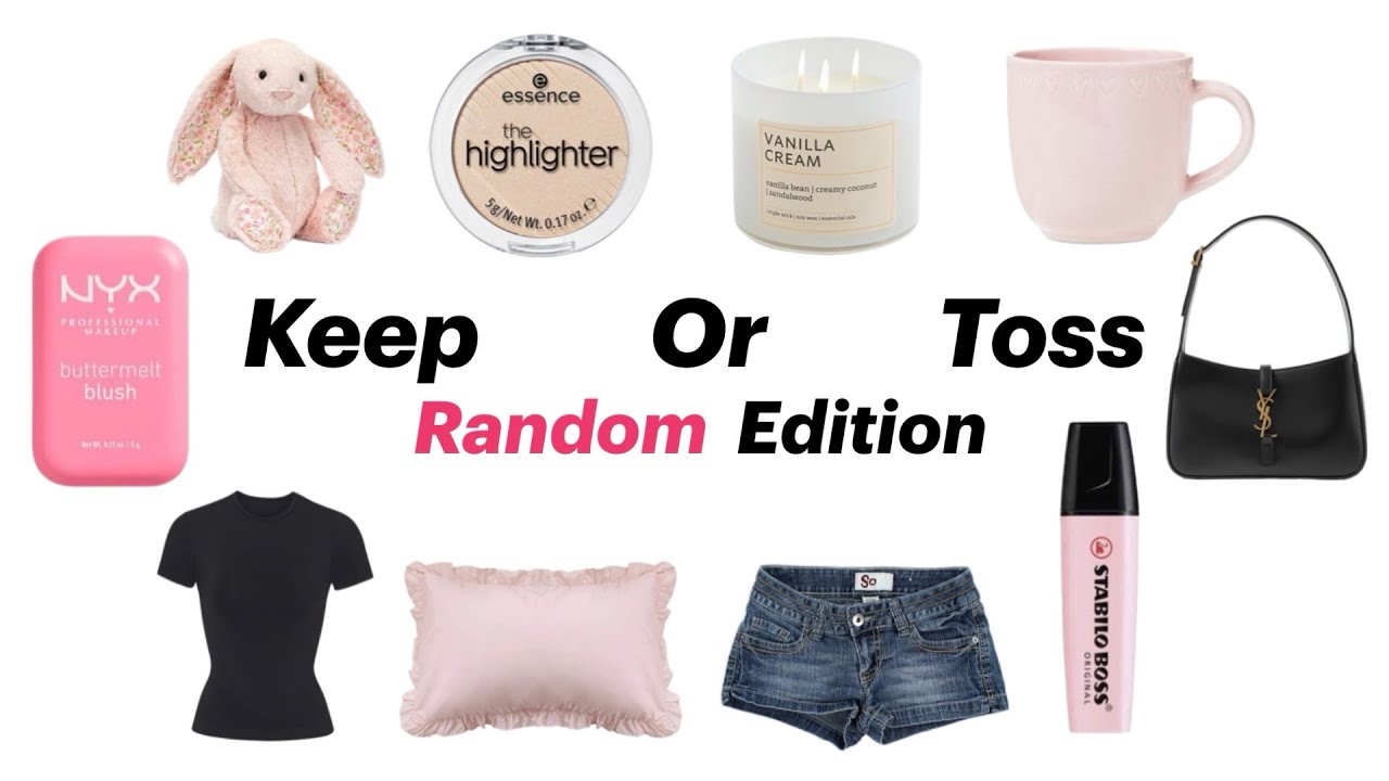 Keep Or Toss?! Random Edition💌🧸💄