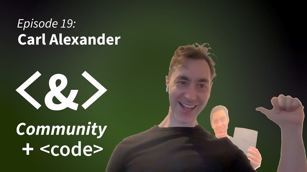 Community + Code - Episode 19: Carl Alexander
