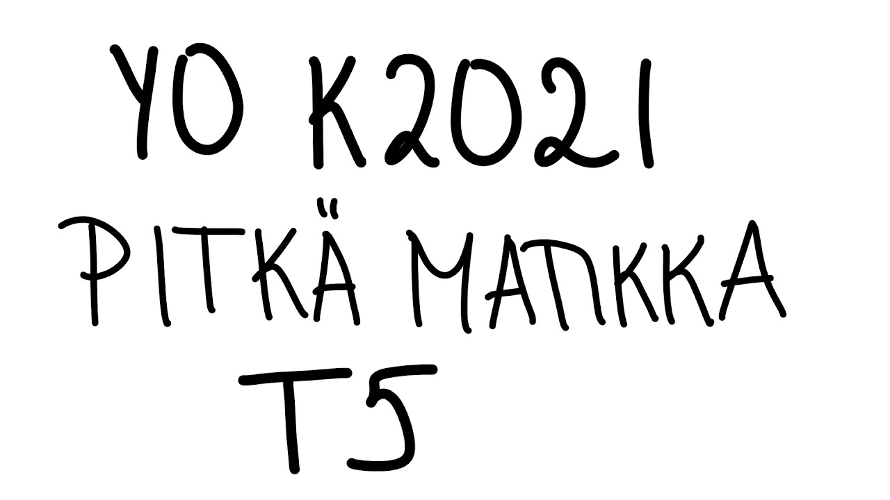 YO K2021 Pitkä matematiikka T5