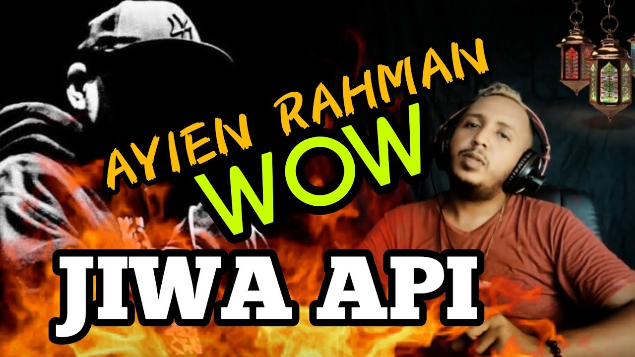 [ REACTION AJIB ✓ ] Ayien Rahman (YMYFAM) - Jiwa Api 🔥