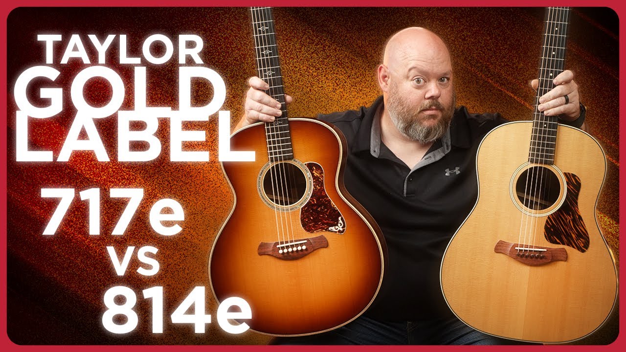 Comparing Taylor's New Gold Label Guitars | 814e vs. 717e Gold Label Acoustic Guitars